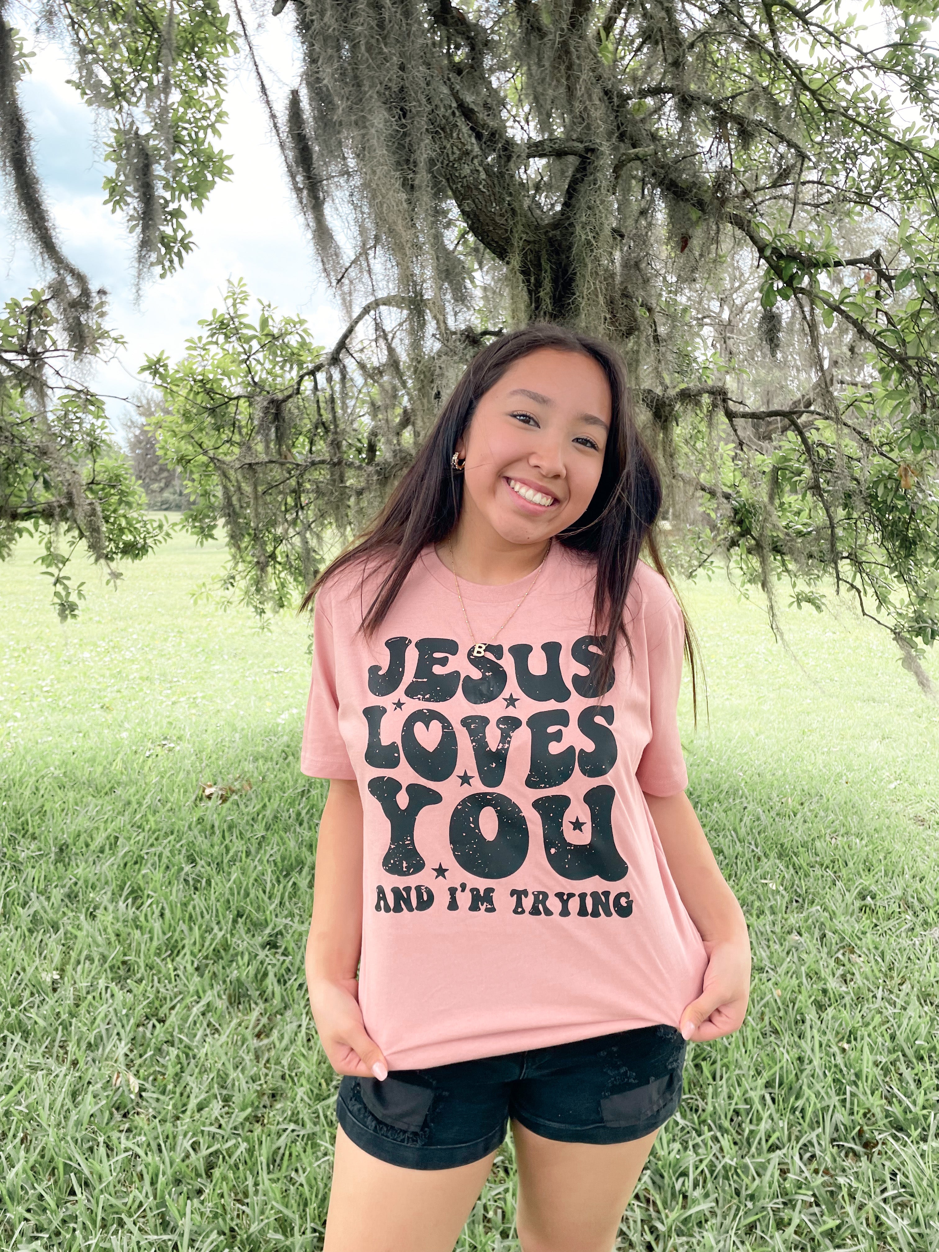 Jesus Loves You and I'm Trying Tee